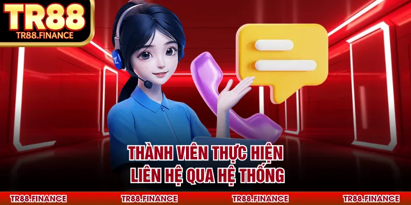 Liên Hệ 1 Thành viên thực hiện liên hệ qua hệ thống
