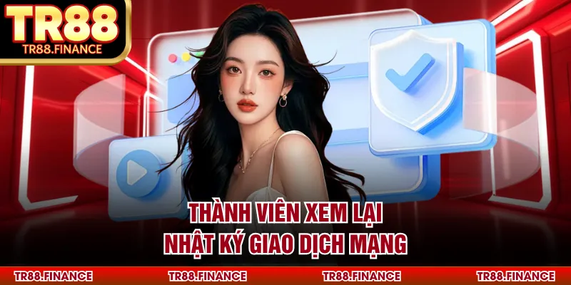Quyền Riêng Tư 3 Thành viên xem lại nhật ký giao dịch mạng