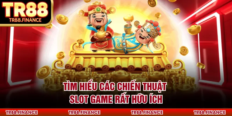 Chiến Thuật Slot Game - Bí Quyết Giành Chiến Thắng 1 Tìm hiểu các chiến thuật slot game rất hữu ích