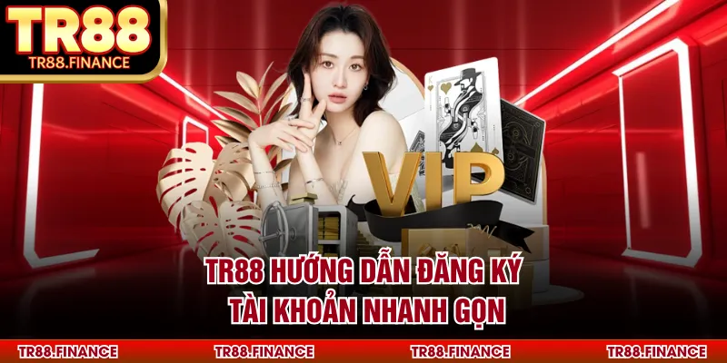 TR88 hướng dẫn đăng ký tài khoản nhanh gọn